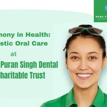 Affordable dental care Ludhiana, Dental charitable trust Ludhiana, Accessible dental services, Ludhiana dental health, Medical charitable trust Ludhiana, Affordable oral hygiene, Ludhiana dental charitable trust, charitable trust Ludhiana, Dental cost assistance, Baba Puran Singh Trust dental care