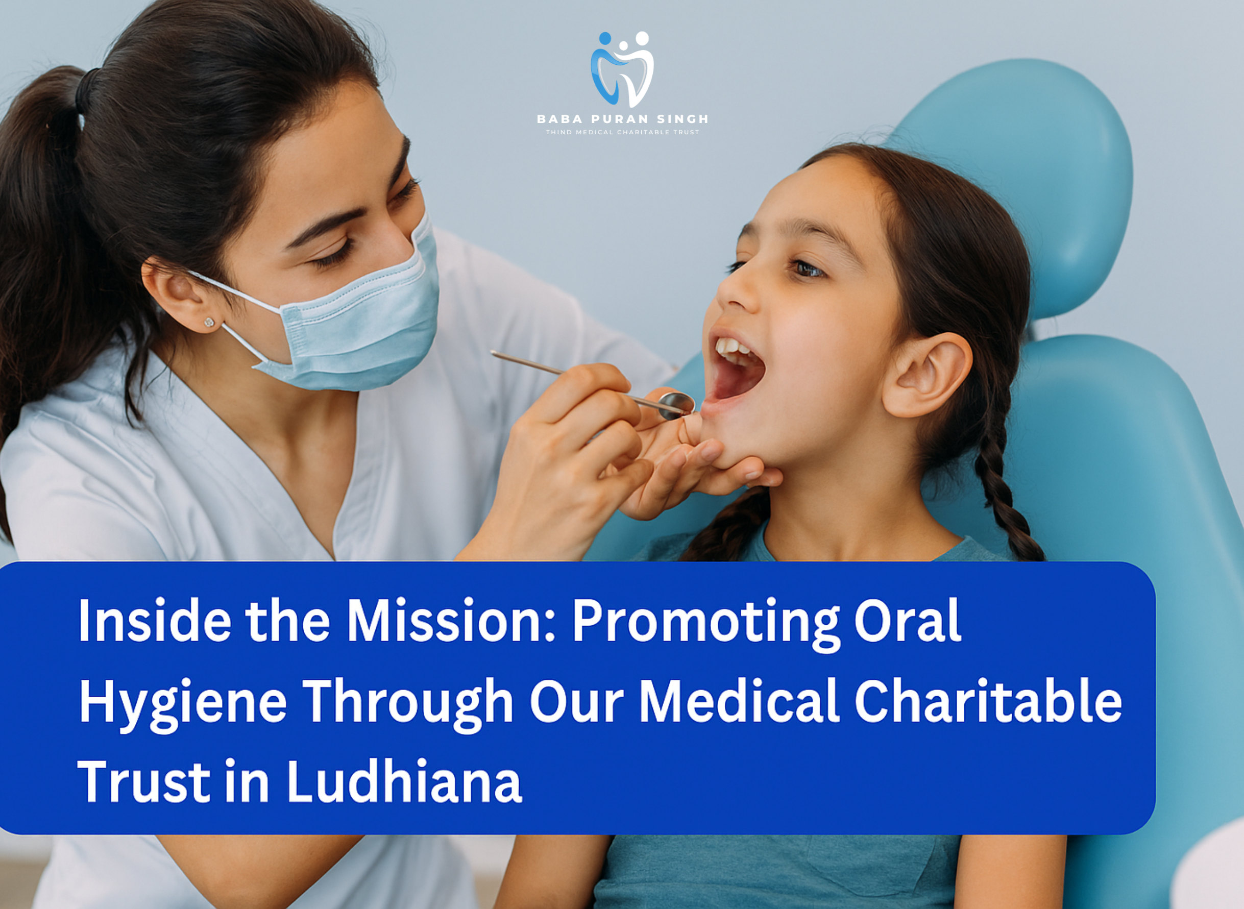 Medical Charitable Trust in Ludhiana, Affordable dental care Ludhiana, Dental charitable trust Ludhiana, Accessible dental services, Ludhiana dental health, Medical charitable trust Ludhiana, Affordable oral hygiene, Ludhiana dental charitable trust, charitable trust Ludhiana, Dental cost assistance, Baba Puran Singh Trust dental care