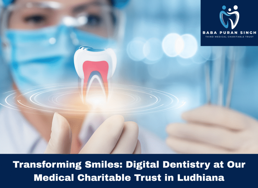 Medical Charitable Trust in Ludhiana, Affordable dental care Ludhiana, Dental charitable trust Ludhiana, Accessible dental services, Ludhiana dental health, Medical charitable trust Ludhiana, Affordable oral hygiene, Ludhiana dental charitable trust, charitable trust Ludhiana, Dental cost assistance, Baba Puran Singh Trust dental care