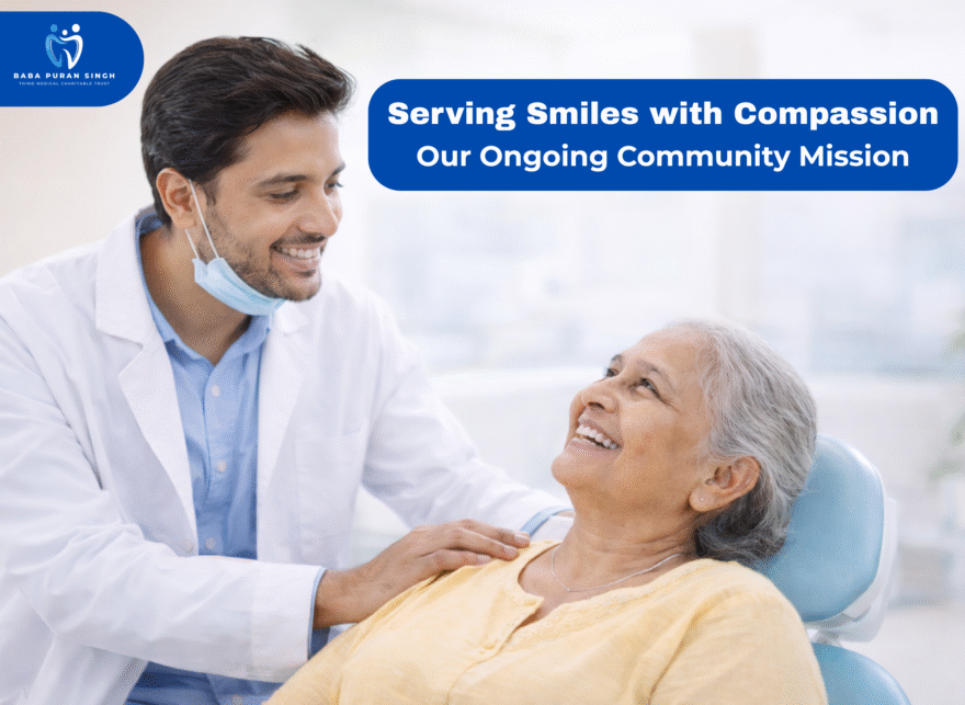 Serving Smiles with Compassion: Our Ongoing Community Mission Affordable dental care Ludhiana, Dental charitable trust Ludhiana, Accessible dental services, Ludhiana dental health, Medical charitable trust in Ludhiana, Affordable oral hygiene, Ludhiana dental charitable trust, charitable trust Ludhiana, Dental cost assistance, Baba Puran Singh Trust dental care