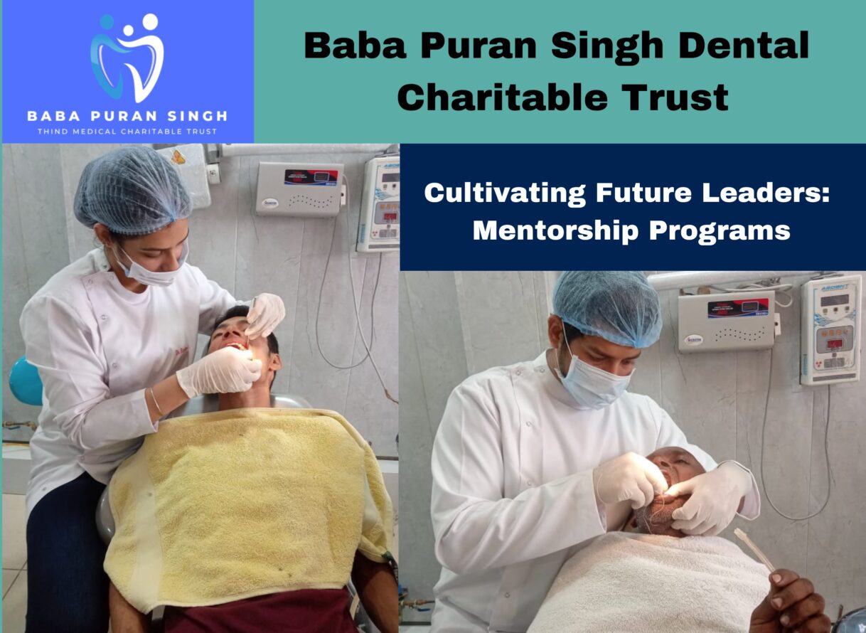 Cultivating Future Leaders: Mentorship Programs at Baba Puran Singh Dental Charitable Trust